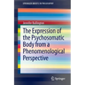 The Expression of the Psychosomatic Body from a Phenomenological Perspective