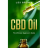 CBD Oil: The Ultimate Beginner's Guide