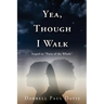 Yea, Though I Walk