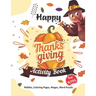 Happy Thanksgiving Activity Book for Kids: Thanksgiving gift for Happy Thanksgiving Day- A Beautiful Activity Book For Kids or Teens with Thanksgiving