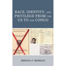 Race, Identity, and Privilege from the Us to the Congo