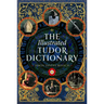 The Illustrated Tudor Dictionary