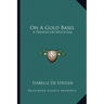 On A Gold Basis: A Treatise On Mysticism