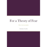 For a Theory of Fear: Fear is not an emotion