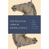The Political Turn in Animal Ethics