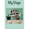 My Dogs: And How They Shaped My Life