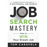 Job Search Mastery: How to WIN Your Dream Job