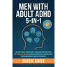 Men with Adult ADHD 5-in-1: Master Focus, Productivity, and Your Emotions with CBT Tools to Improve Executive Function, Organization, Time Management