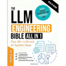 The LLM Engineering Bible [All-in-One]: Everything on How to Build, Deploy, and Scale Production-Ready AI Systems in 30 Days. Includes Practical and U