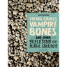 Viking Graves, Vampire Bones, and Other Skeletons and Burial Grounds
