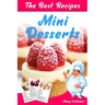 The Best Mini Desserts Recipes: All Recipes with Color Pictures & Easy Instructions. Simple Cookbook with 40 Small and Very Delicious Chocolate, Fruit