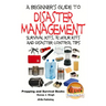 A Beginner's Guide to Disaster Management: Survival kits, 72 hour Kits and Disaster Control Tips