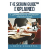 The Scrum Guide Explained: A Comprehensive Analysis of the Scrum Guide