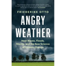 Angry Weather: Heat Waves, Floods, Storms, and the New Science of Climate Change