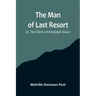 The Man of Last Resort; Or, The Clients of Randolph Mason