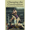 Changing the Conversation: How to dance instead of fight in everyday conversation