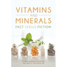 Vitamins and Minerals: Fact versus Fiction