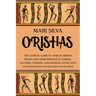 Orishas: The Ultimate Guide to African Orisha Deities and Their Presence in Yoruba, Santeria, Voodoo, and Hoodoo, Along with an Explanation of Diloggu