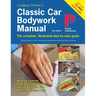 Classic Car Bodywork Manual: The complete, illustrated step-by-step guide
