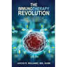 The Immunotherapy Revolution: The Best New Hope For Saving Cancer Patients' Lives