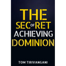 The Secret of Achieving Dominion