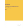 Lectures and Essays of the Science and Practice of Surgery: Part I