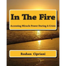 In The Fire: Accessing Miracle Power During A Crisis