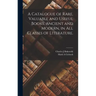 A Catalogue of Rare, Valuable and Useful Books, Ancient and Modern, in All Classes of Literature.