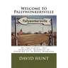 Welcome to Pallywonkersville: My Irreverent, But Humorous, Stories of Growing Up in Rural Nebraska