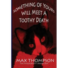 The Psychokitty Speaks Out: Something of Yours Will Meet a Toothy Death