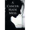A Cancer Made Mess