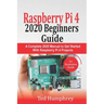 Raspberry Pi 4 2020 Beginners Guide: A Complete 2020 Manual to get started with Raspberry pi 4 Projects
