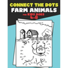Connect The Dots for Kids Ages 4-8 Farm Animals.: Dot To Dot Book For Kids Ages 4-6 And 6-8. Activity Book For Boys And Girls Just Follow The Dots To