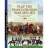 Play the Franco-Prussian war 1870-1871: Gioca a Wargame alla guerra del 1870