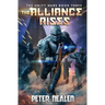 The Alliance Rises: A Military Sci-Fi Series