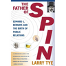 The Father of Spin: Edward L. Bernays and the Birth of Public Relations