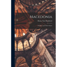 Macedonia; Its Races and Their Future