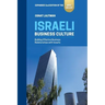 Israeli Business Culture: Expanded 2nd Edition of the Amazon Bestseller: Building Effective Business Relationships with Israelis