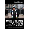 Wrestling with Angels: A Spiritual Memoir of a Political Life