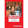 Mr. Trump Goes to Washington: The First 100 Days!