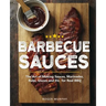 Barbecue Sauces: The Art of Making Sauces, Marinades, Rubs, Glazes and Etc. for Real BBQ