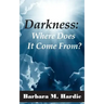 Darkness: : Where Does It Come From?