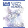 Fantasy & Mythical Creatures - Dot to Dot Puzzle (Extreme Dot Puzzles with over 15000 dots) by Modern Puzzles Press: Extreme Dot to Dot Books for Adul