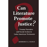 Can Literature Promote Justice?: Trauma Narrative and Social Action in Latin American Testimonio
