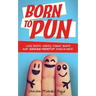 Born to Pun: 1,400 Boss Jokes, Funny Quips and Groan-Worthy Punchlines