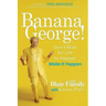 Banana George!: Don't Wait for Life to Happen Make It Happen