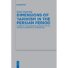 Dimensions of Yahwism in the Persian Period: Studies in the Religion and Society of the Judaean Community at Elephantine