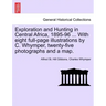 Exploration and Hunting in Central Africa, 1895-96 ... With eight full-page illustrations by C. Whymper, twenty-five photographs and a map.