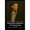 Siegfried Sassoon - The War Poems: 'Man, it seemed, had been created to jab the life out of Germans''