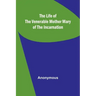 The Life of the Venerable Mother Mary of the Incarnation